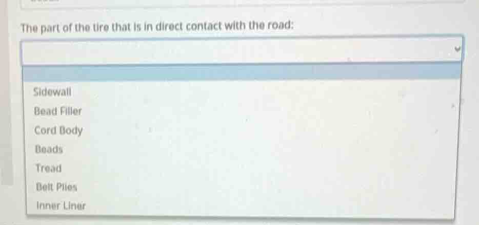 the part of the tire that is in direct contact with the road: sidewall …