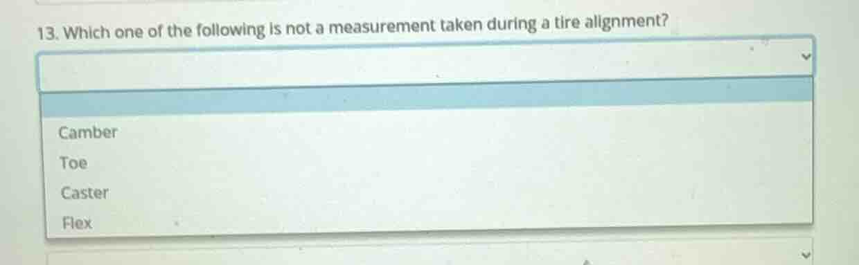 13. which one of the following is not a measurement taken during a tire…