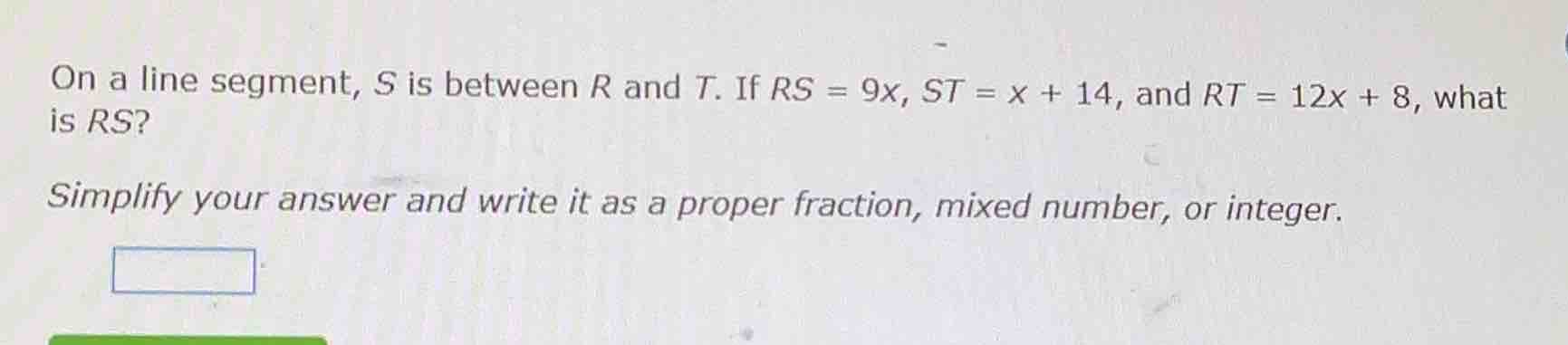 on a line segment, s is between r and t. if rs = 9x, st = x + 14, and r…