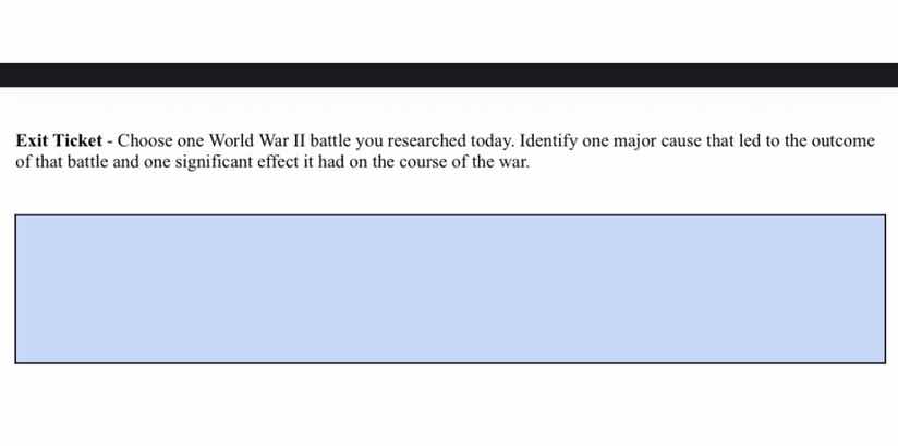exit ticket - choose one world war ii battle you researched today. iden…