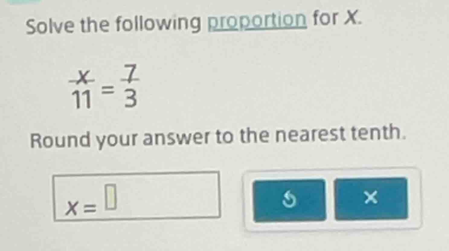 solve the following proportion for x. \\(\\frac{x}{11}=\\frac{7}{3}\\) …
