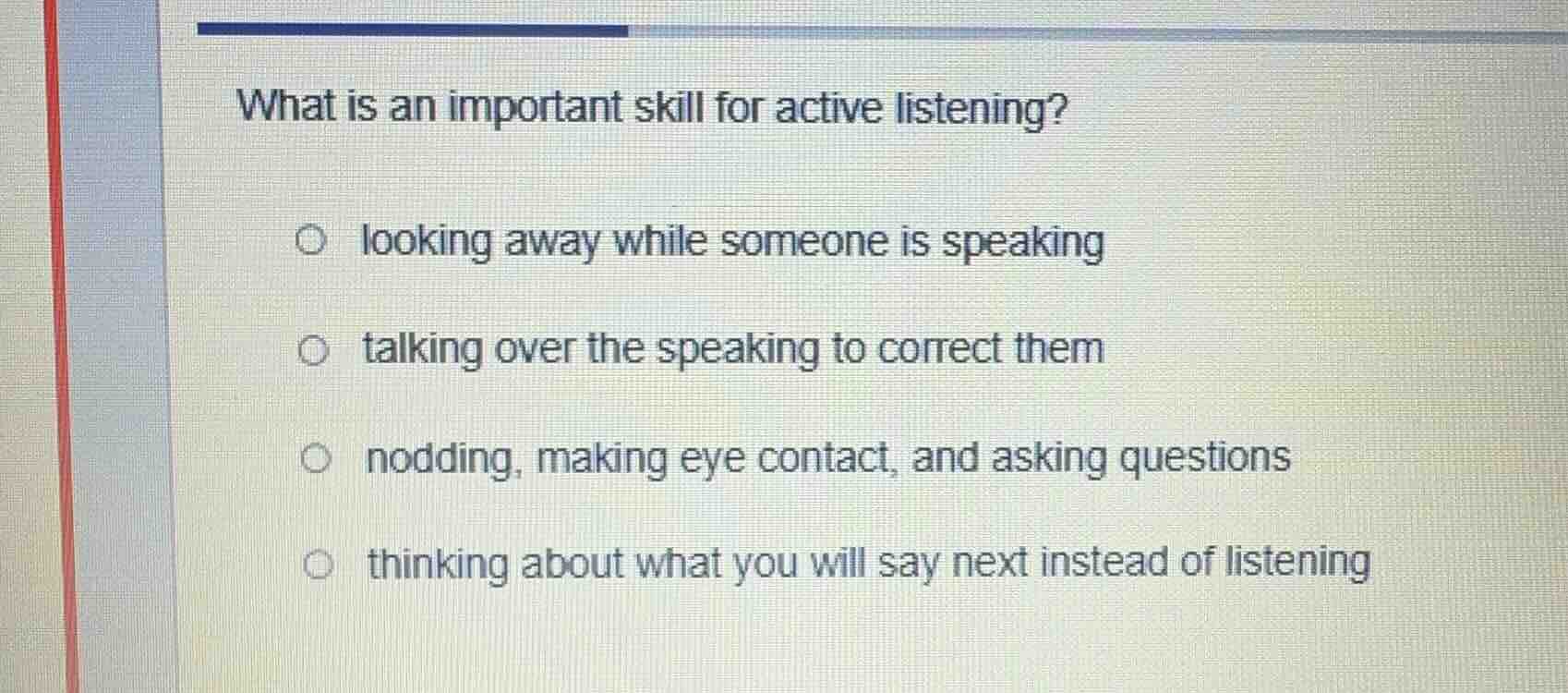 what is an important skill for active listening? looking away while som…