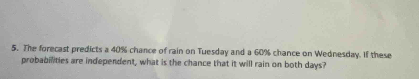5. the forecast predicts a 40% chance of rain on tuesday and a 60% chan…