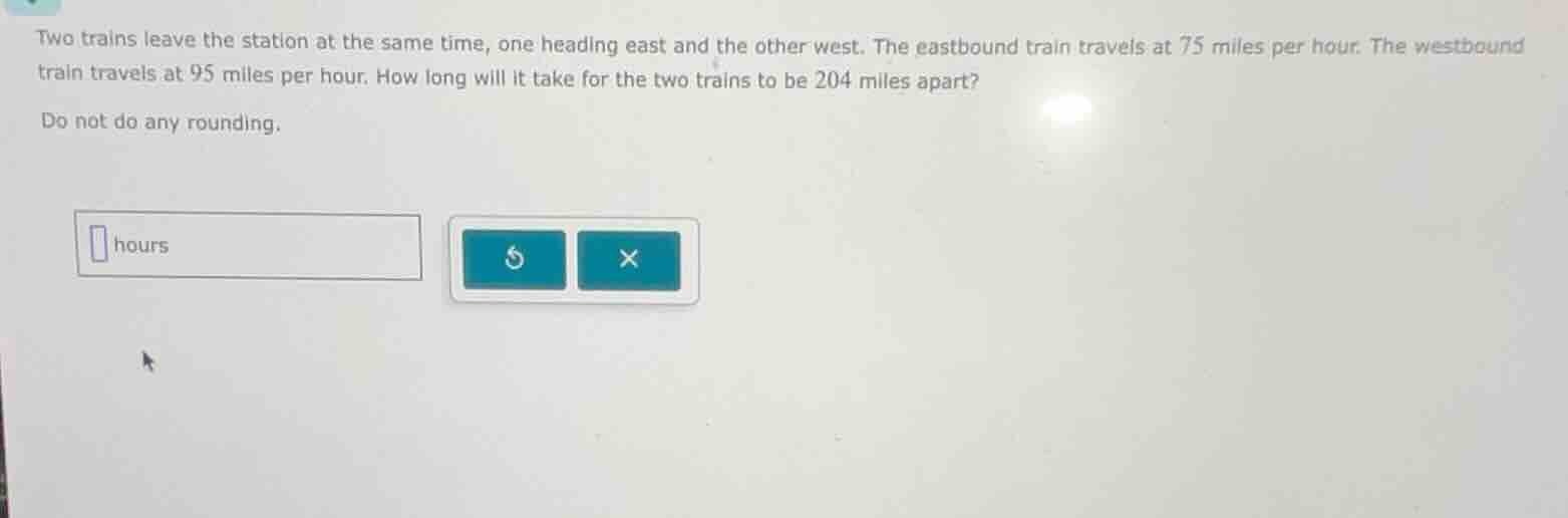 two trains leave the station at the same time, one heading east and the…