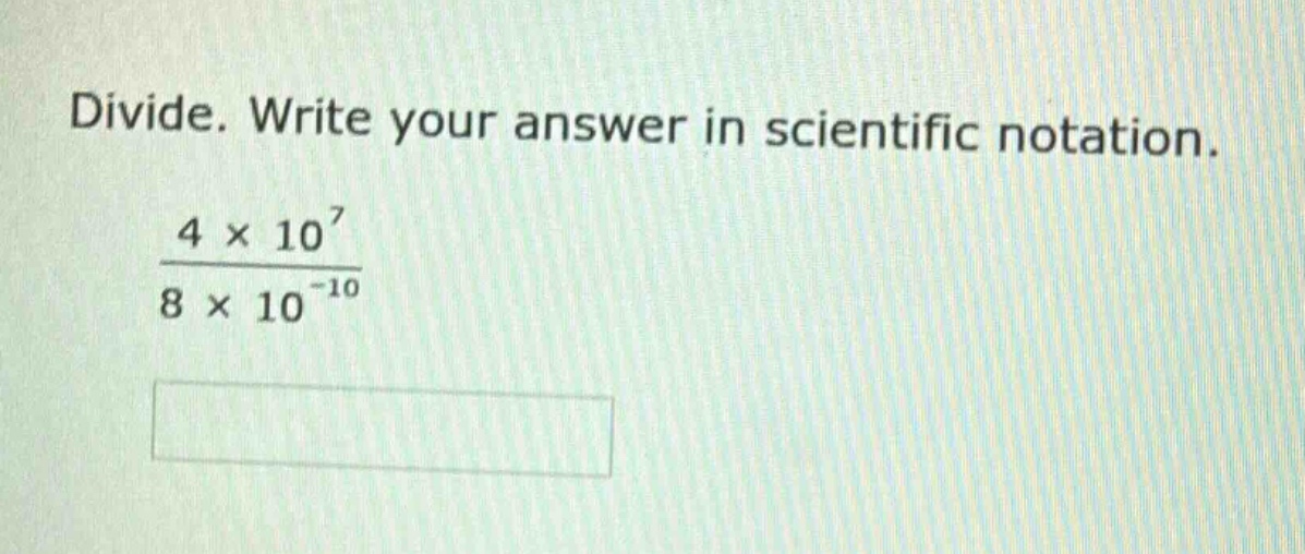 divide. write your answer in scientific notation.\\(\\frac{4 \\times 10…