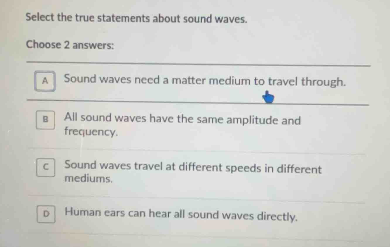 select the true statements about sound waves. choose 2 answers: a sound…