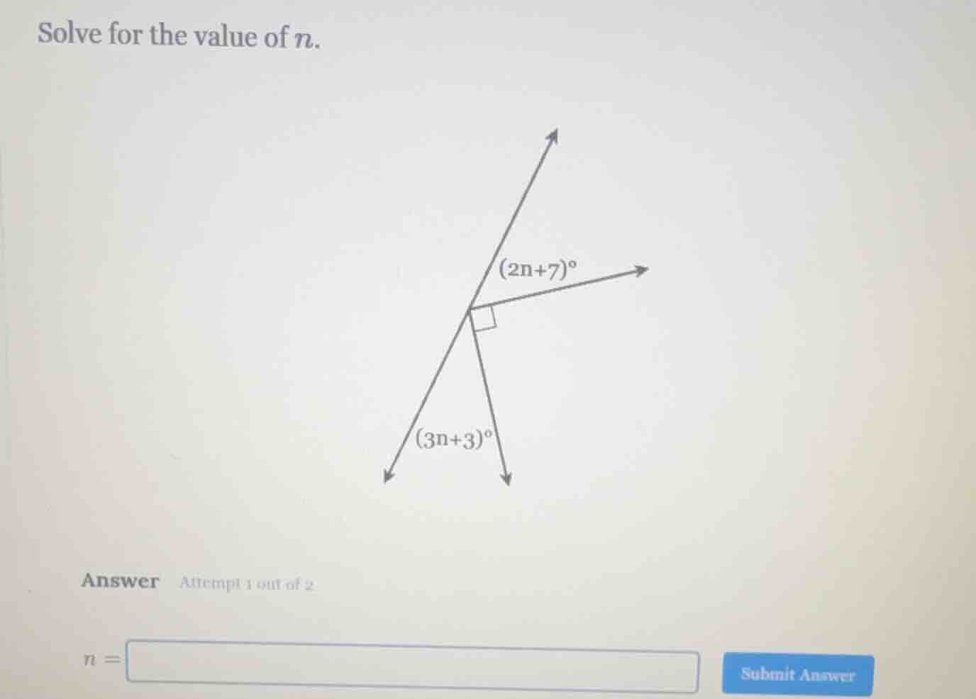 solve for the value of n. (2n+7)° (3n+3)° answer attempt 1 out of 2 n =…