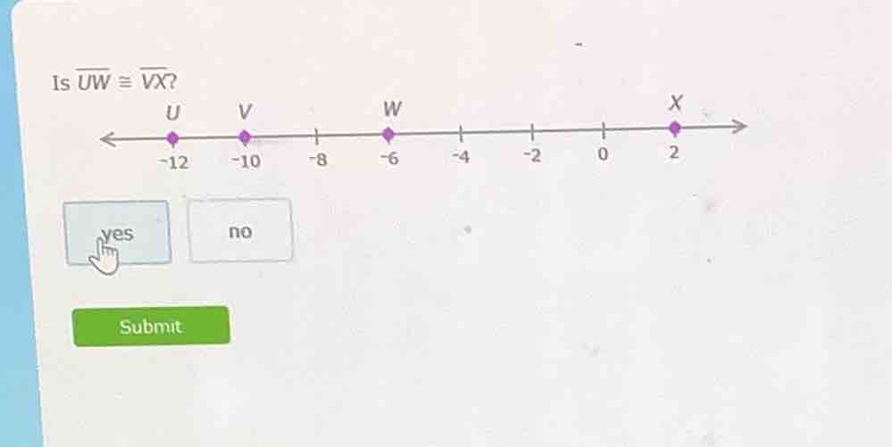 is $overline{uw} cong overline{vx}$? (there is a number line with point…