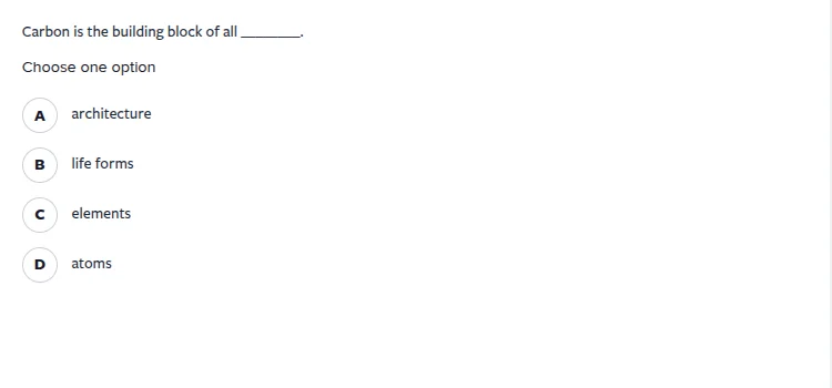 carbon is the building block of all ______. choose one option a archite…