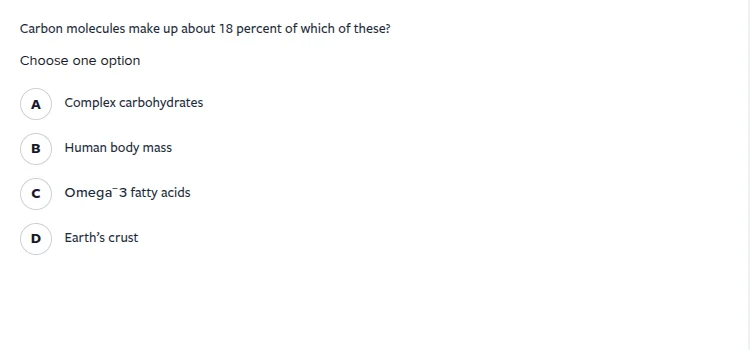 carbon molecules make up about 18 percent of which of these? choose one…