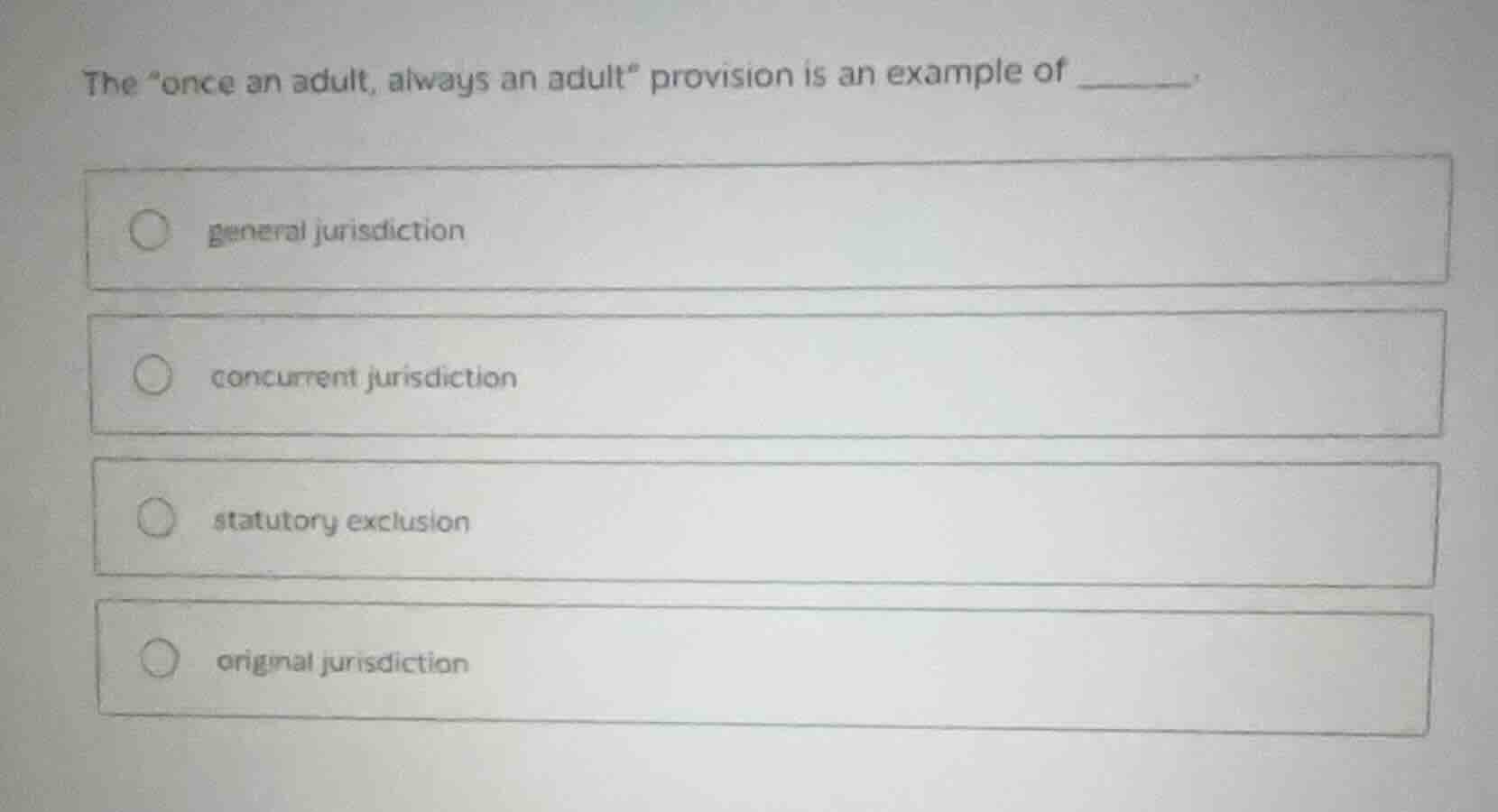 the “once an adult, always an adult” provision is an example of ______.…
