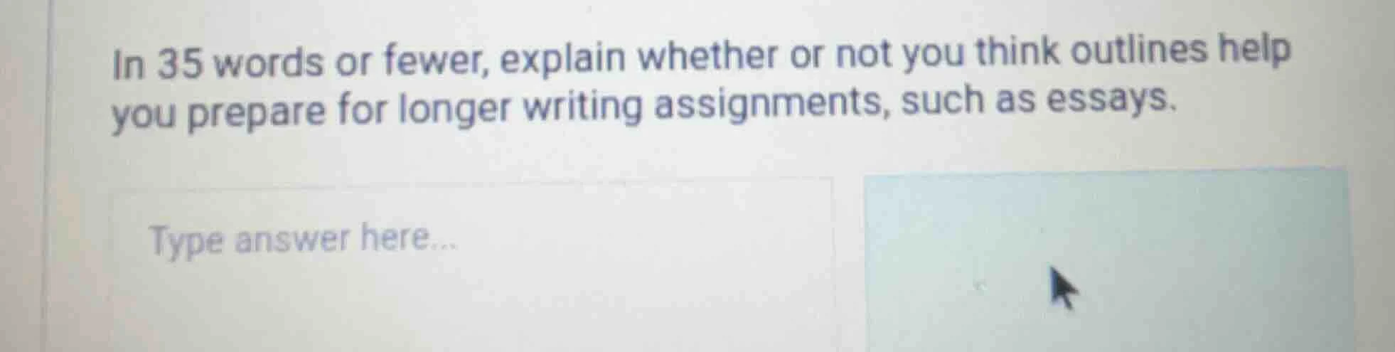 in 35 words or fewer, explain whether or not you think outlines help yo…