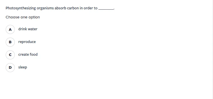 photosynthesizing organisms absorb carbon in order to ______. choose on…