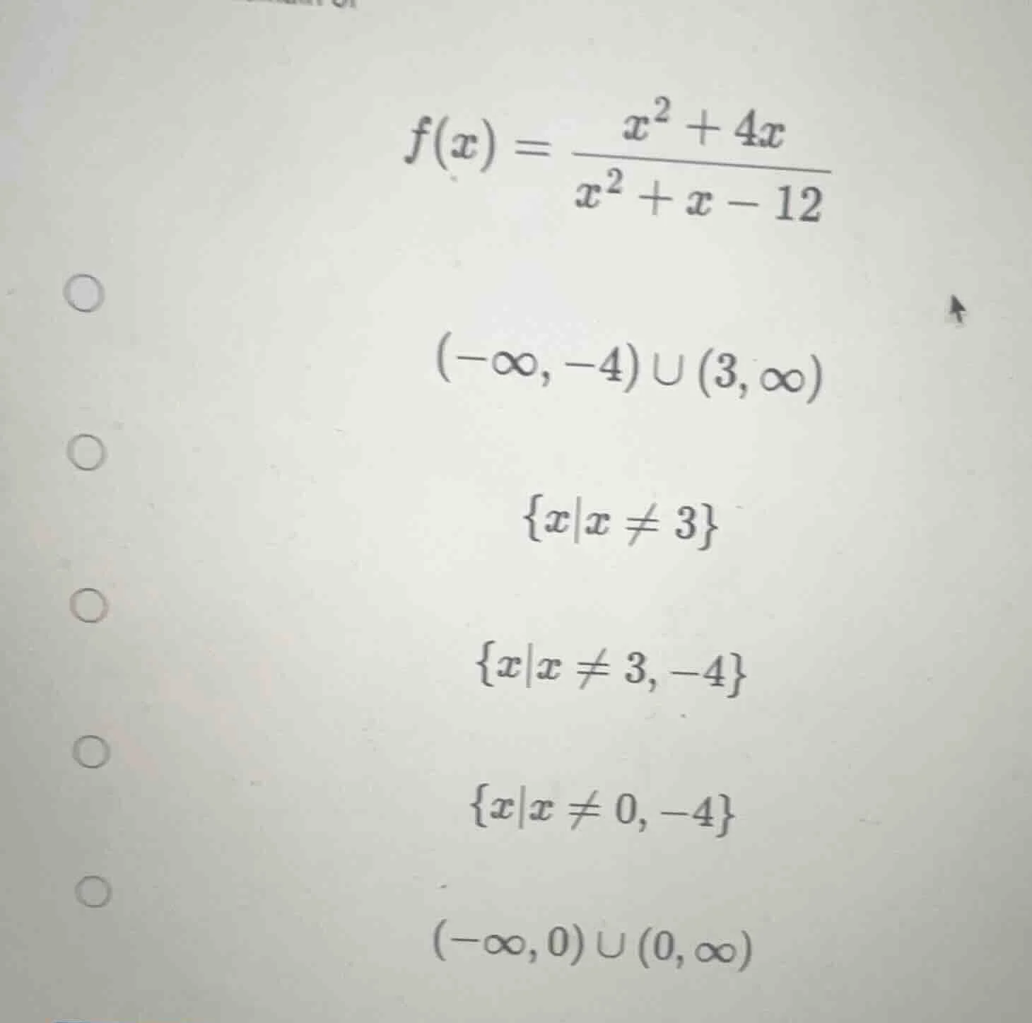 f(x) = \\frac{x^2 + 4x}{x^2 + x - 12} options: (-\\infty, -4) \\cup (3,…