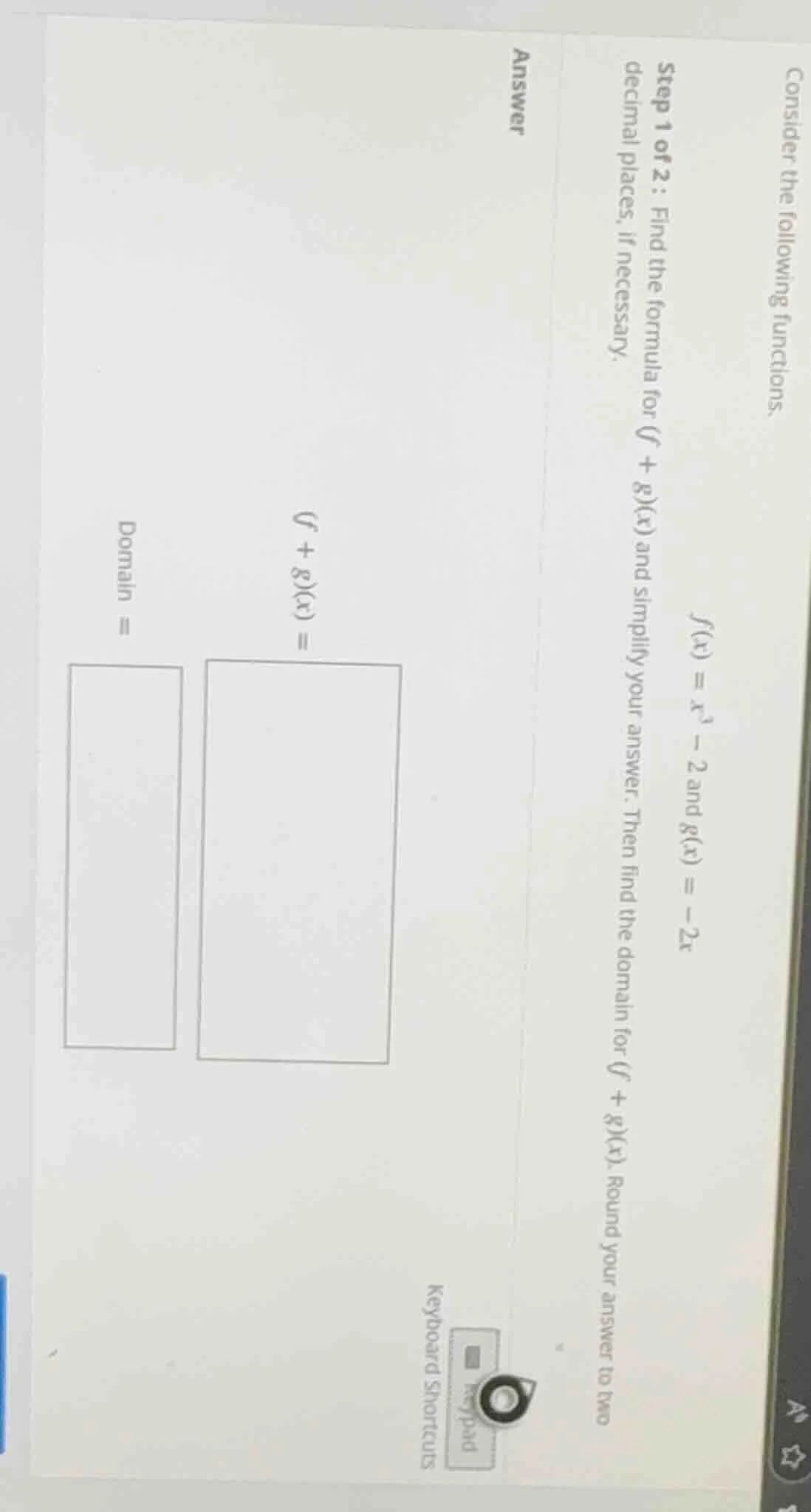 consider the following functions. $f(x) = x^3 - 2$ and $g(x) = -2x$ ste…