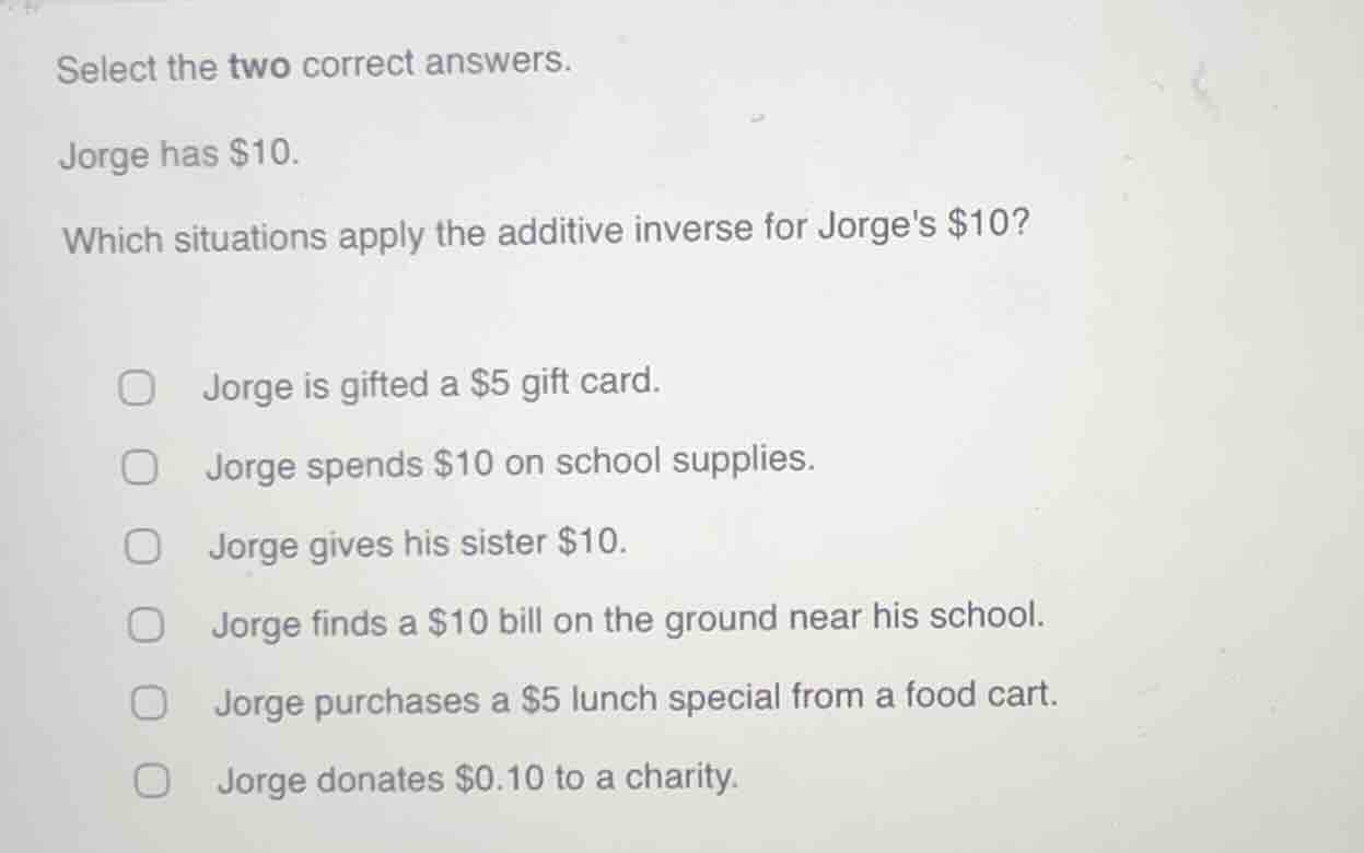 select the two correct answers. jorge has $10. which situations apply t…