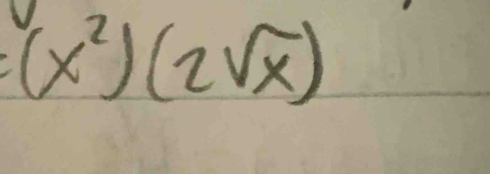 $$(x^2)(2sqrt{x})$$