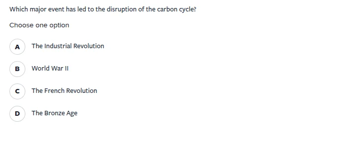 which major event has led to the disruption of the carbon cycle? choose…