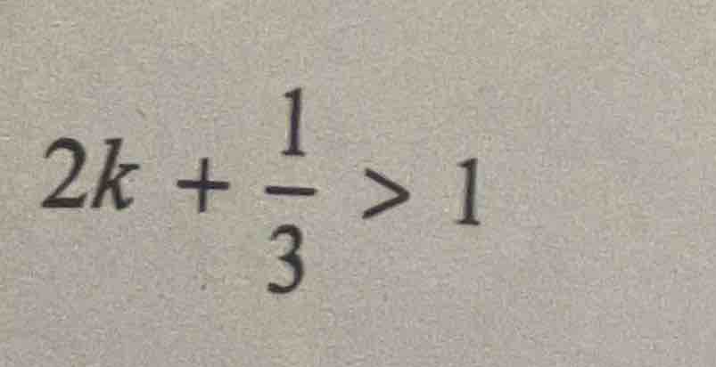2k + \\frac{1}{3} > 1