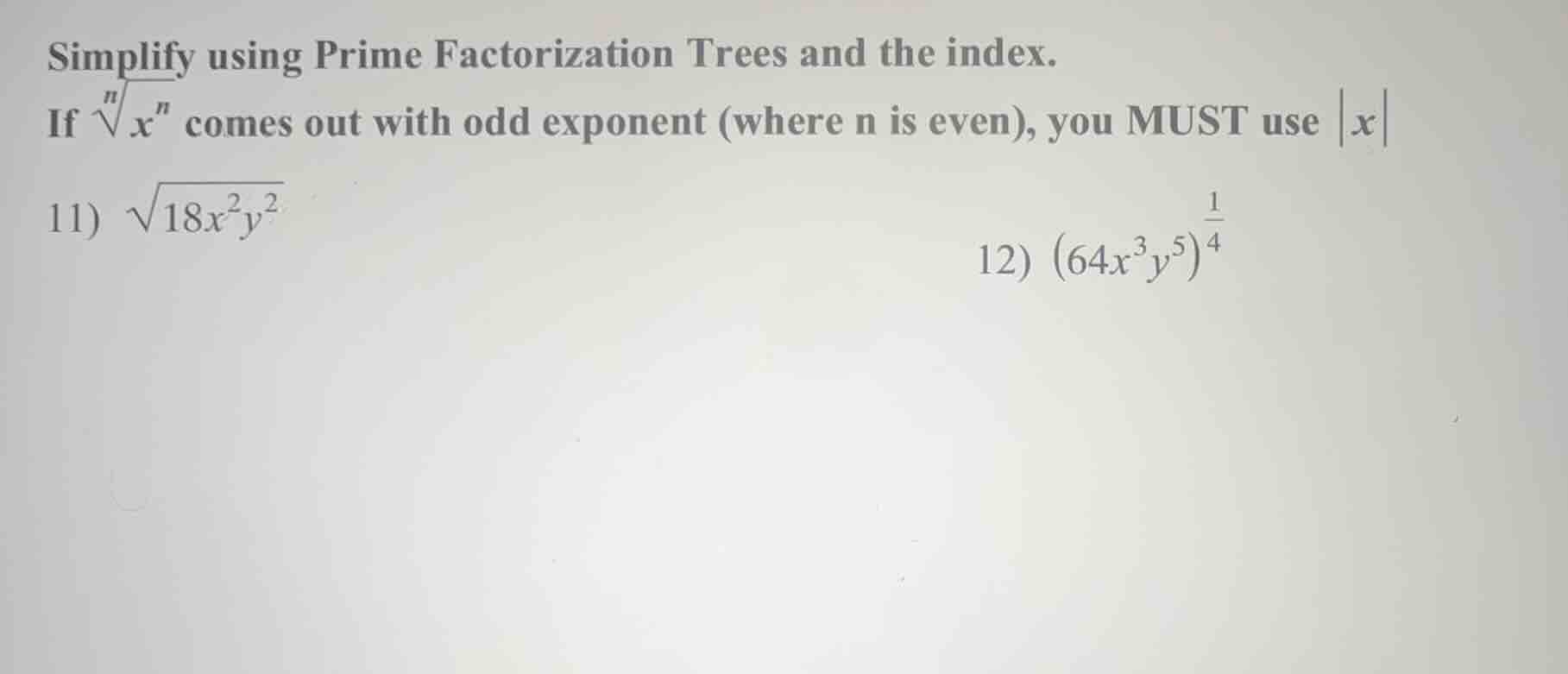 simplify using prime factorization trees and the index. if $sqrtn{x^n}$…