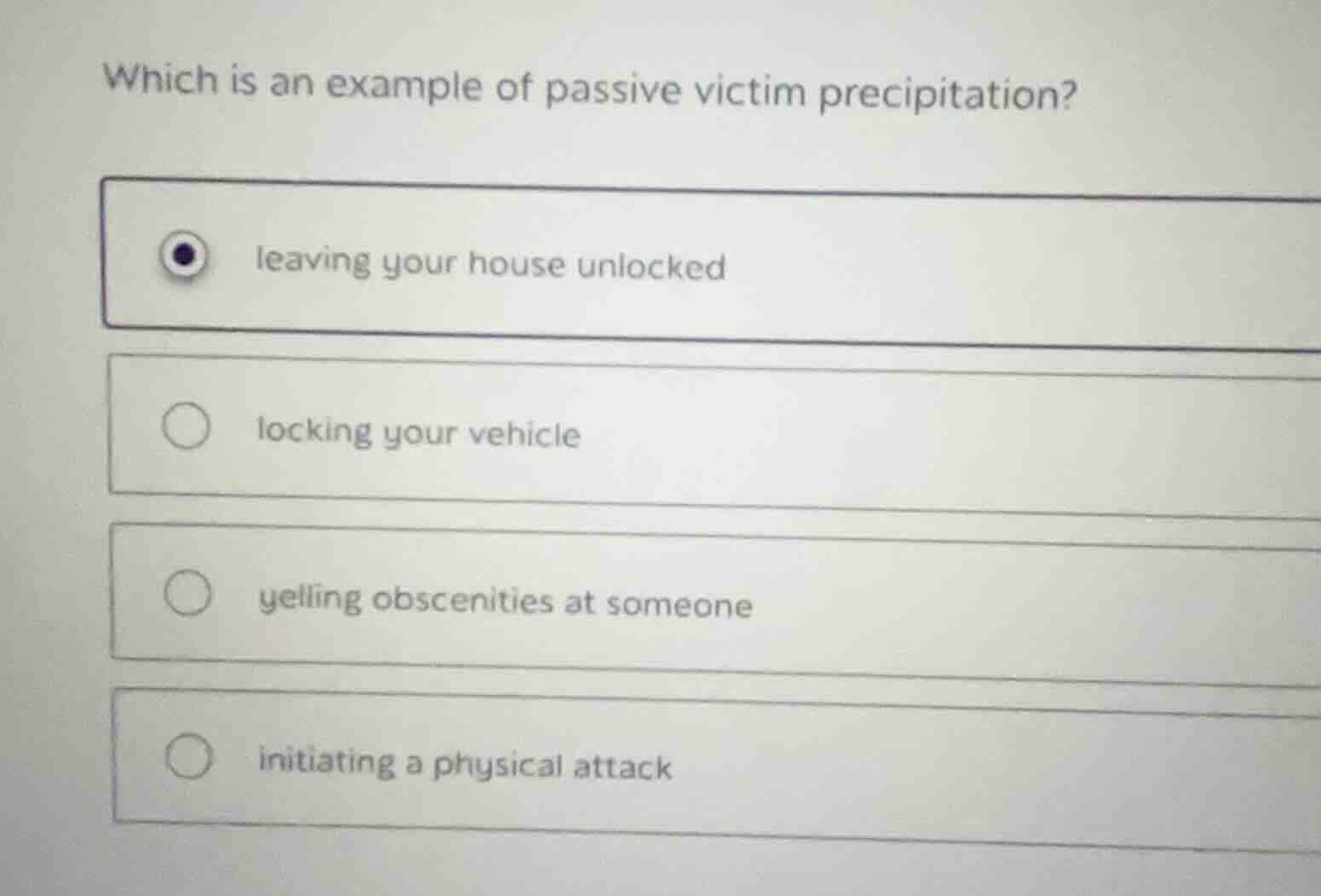 which is an example of passive victim precipitation? leaving your house…