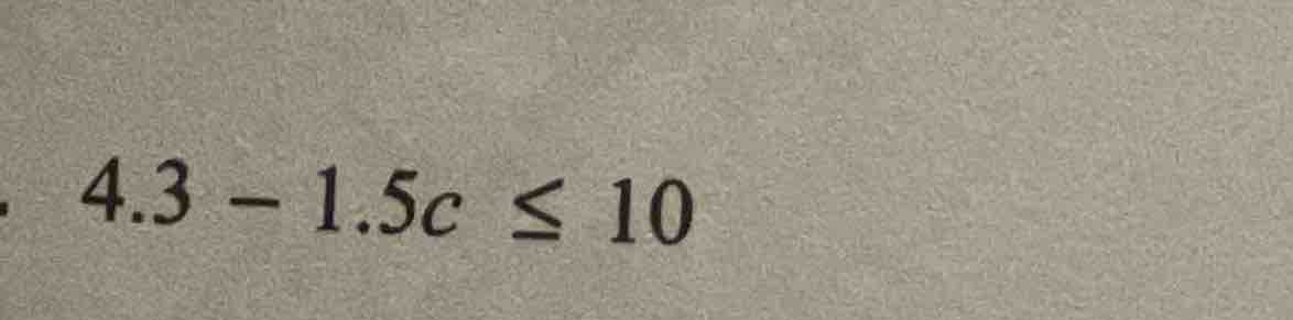 4.3 - 1.5c ≤ 10
