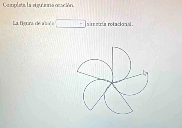 completa la siguiente oración. la figura de abajo simetría rotacional.