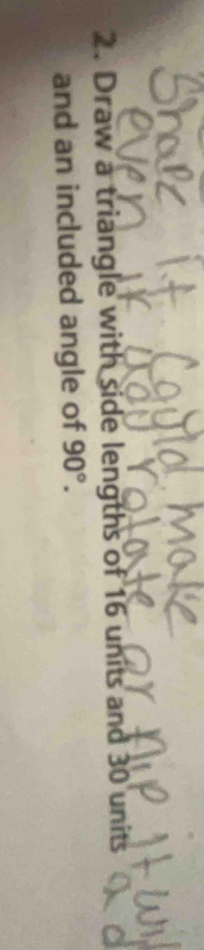 2. draw a triangle with side lengths of 16 units and 30 units and an in…