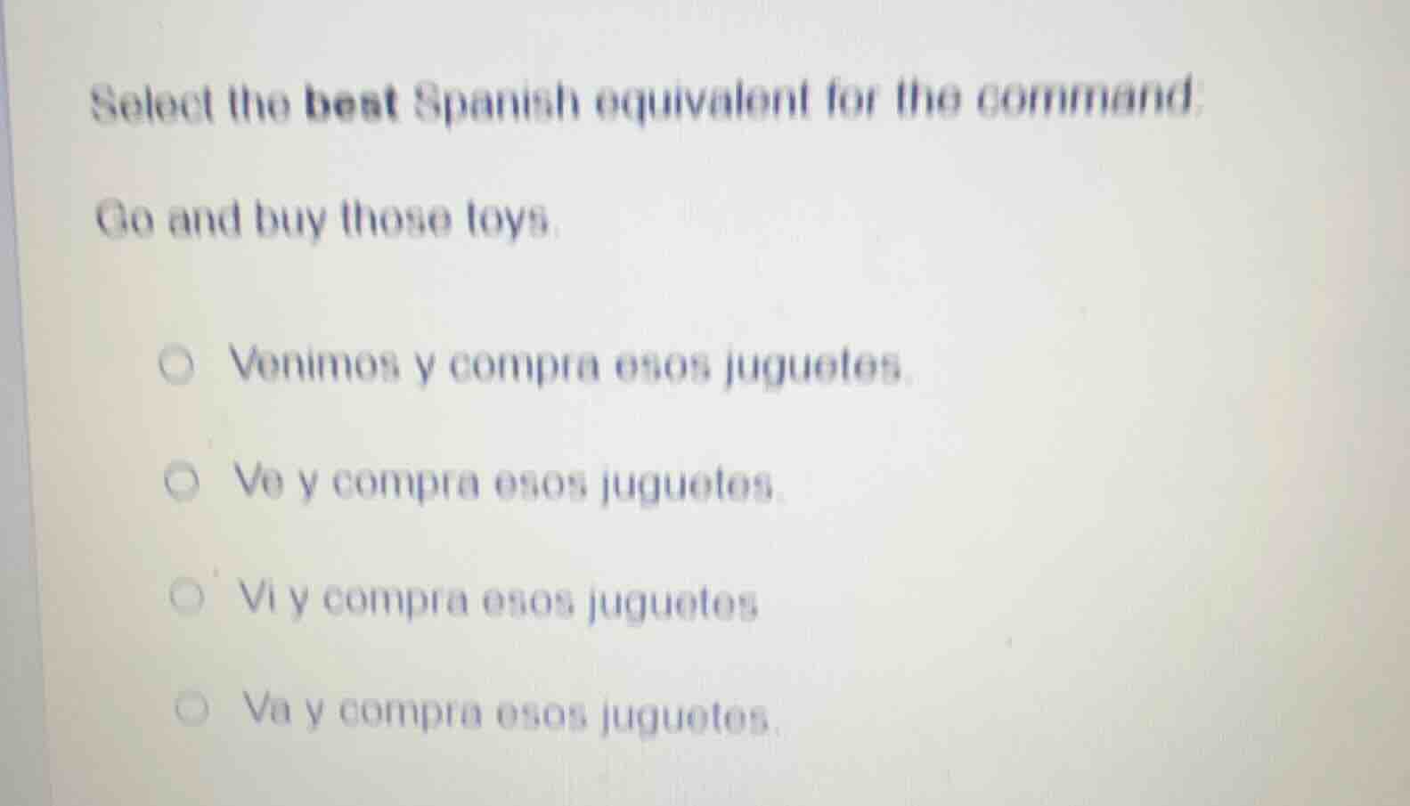 select the best spanish equivalent for the command: go and buy those to…