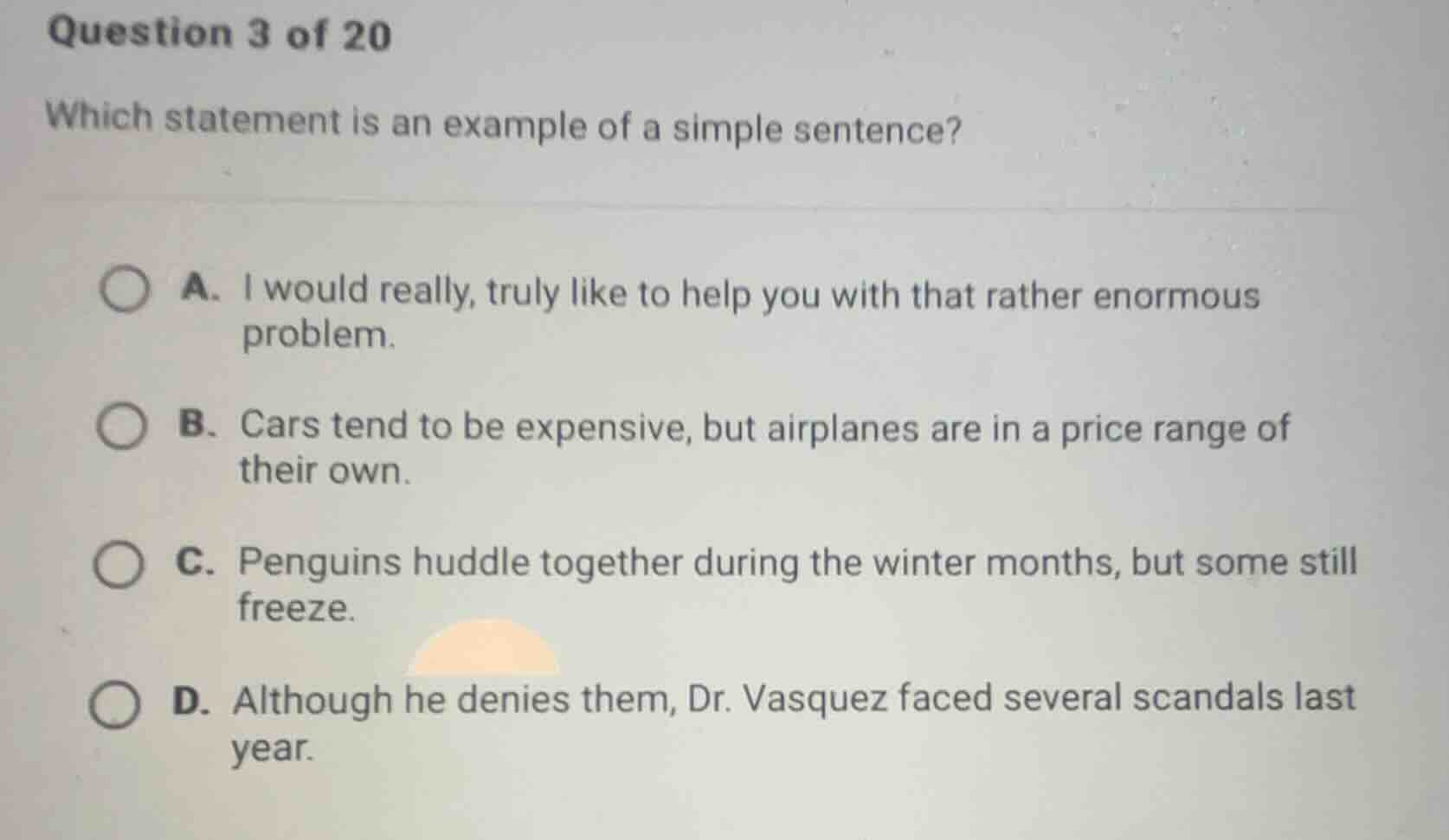 question 3 of 20 which statement is an example of a simple sentence? a.…