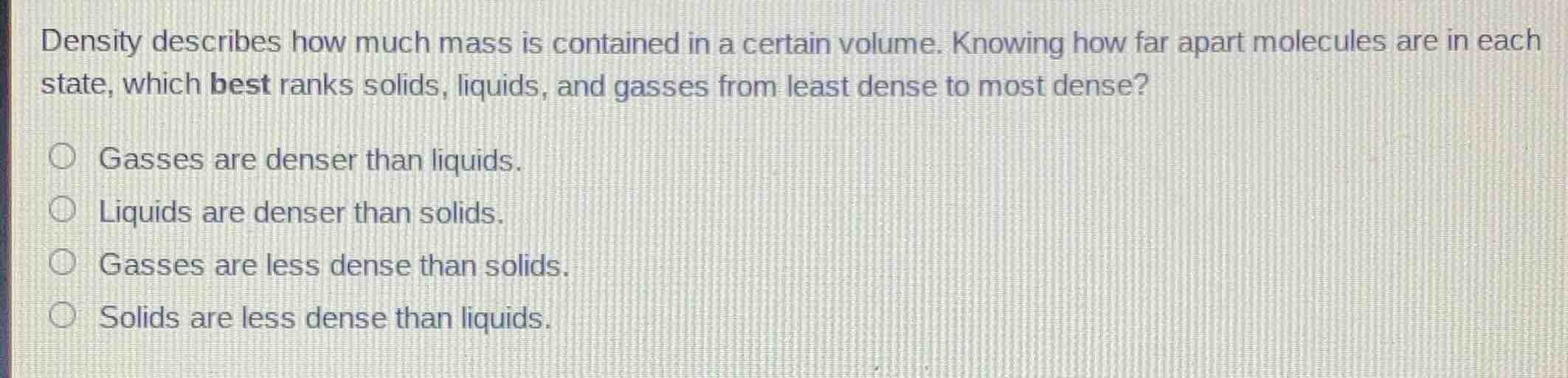 density describes how much mass is contained in a certain volume. knowi…