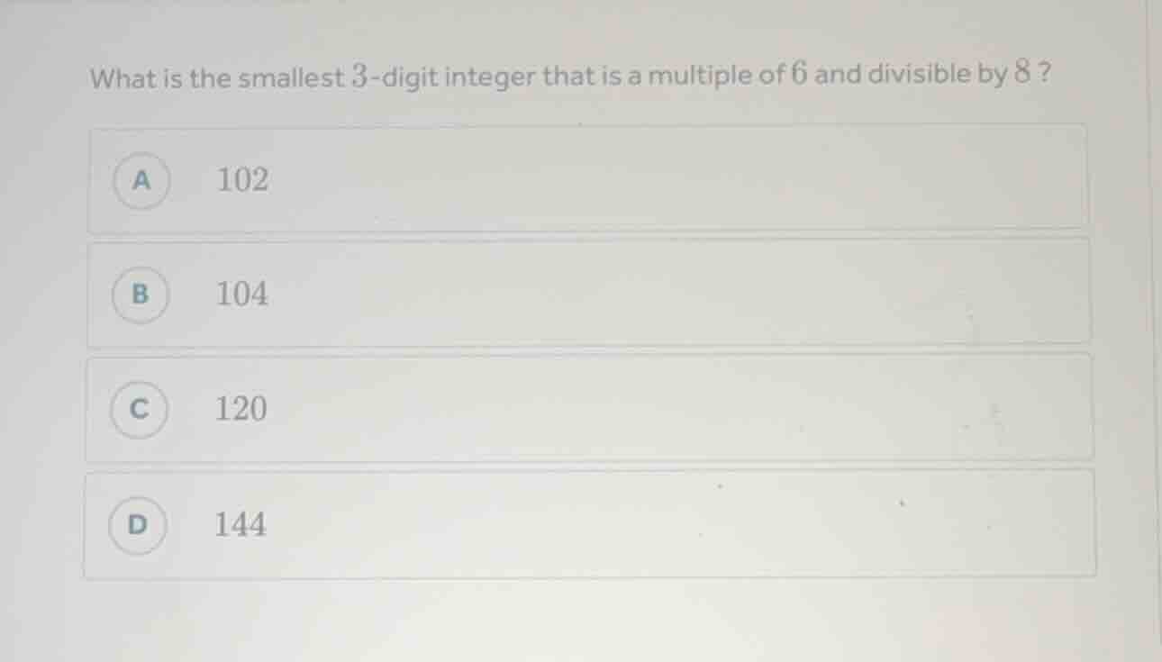 what is the smallest 3 - digit integer that is a multiple of 6 and divi…