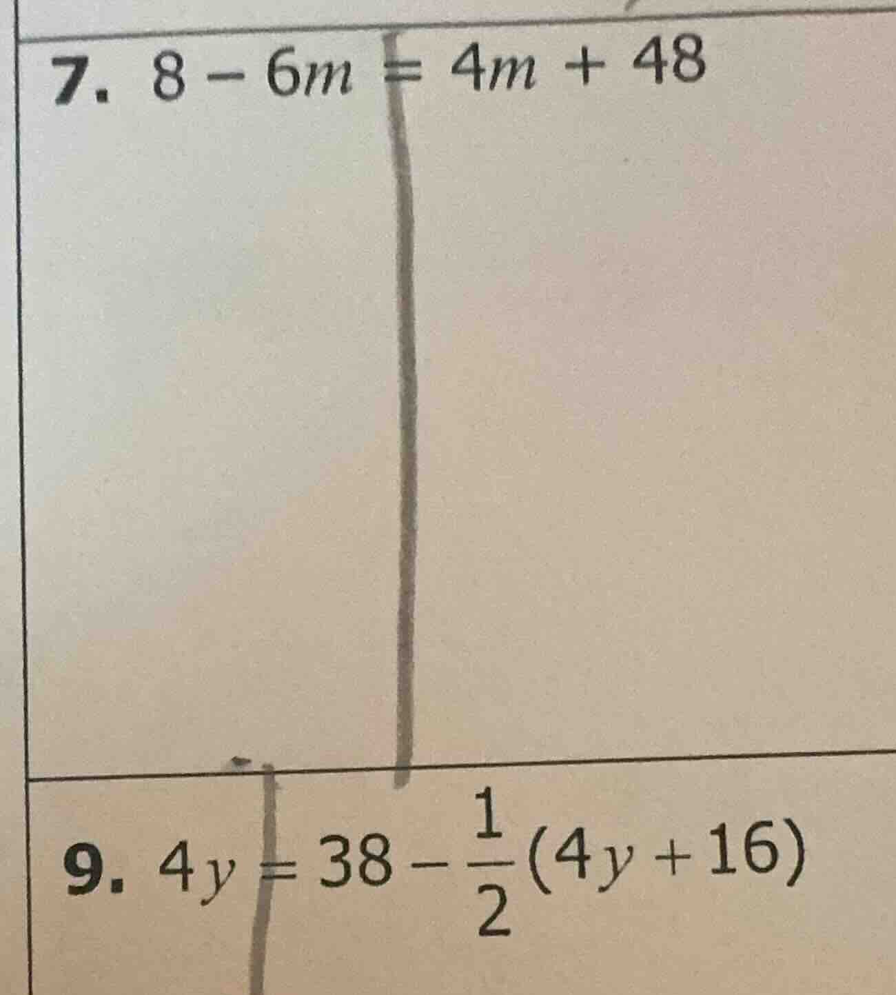 7. $8 - 6m = 4m + 48$ 9. $4y = 38 - \\frac{1}{2}(4y + 16)$