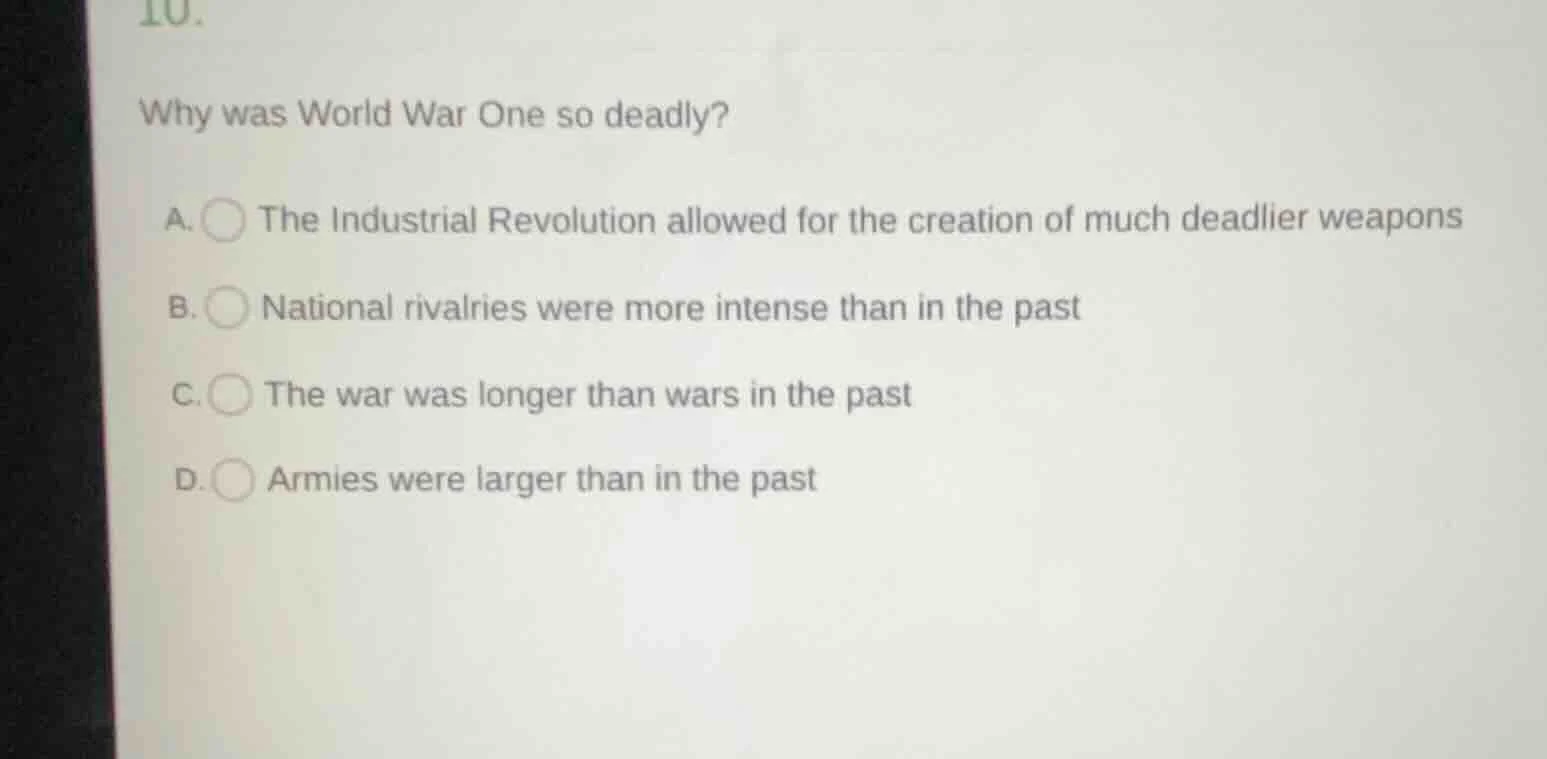 10. why was world war one so deadly? a. the industrial revolution allow…