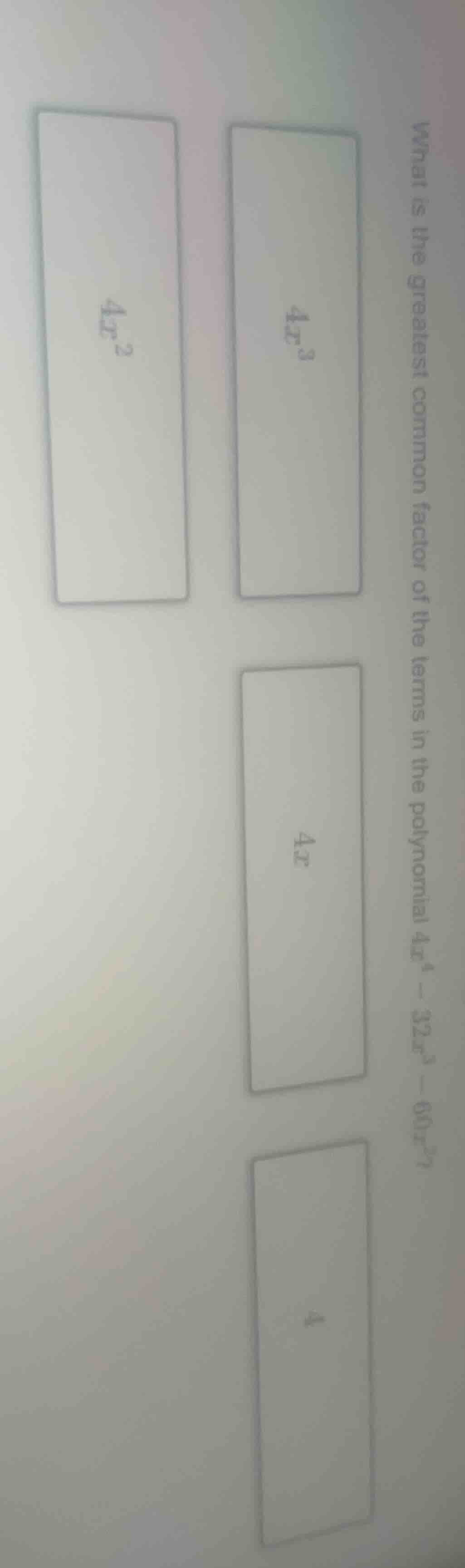 what is the greatest common factor of the terms in the polynomial (4x^{…