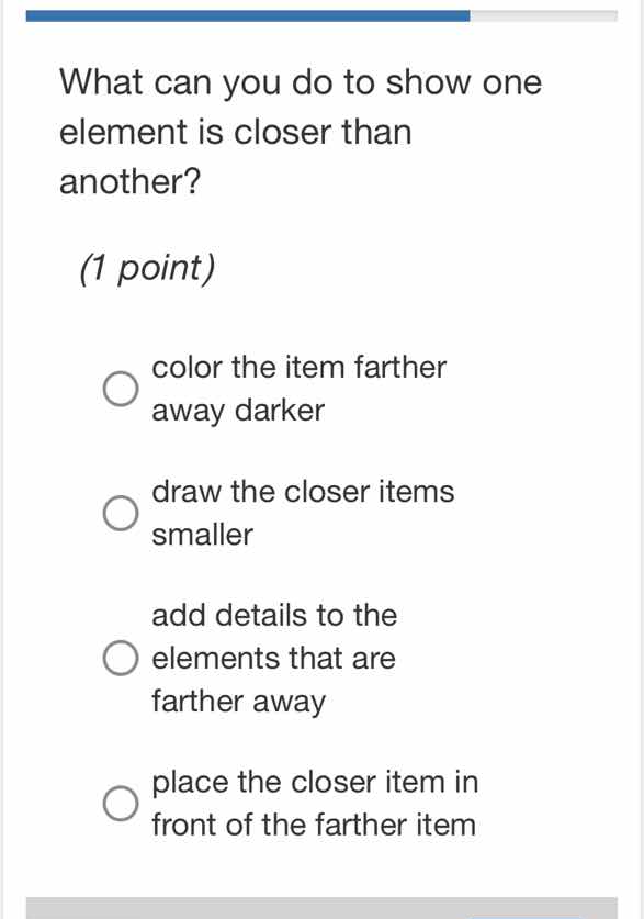 what can you do to show one element is closer than another? (1 point) c…
