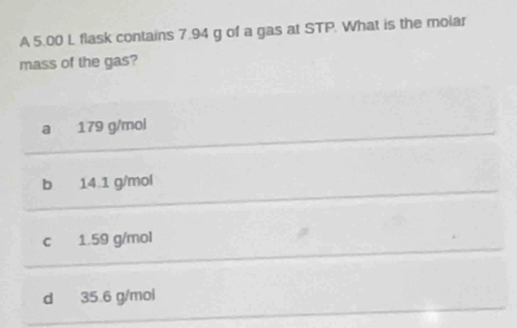 a 5.00 l flask contains 7.94 g of a gas at stp. what is the molar mass …