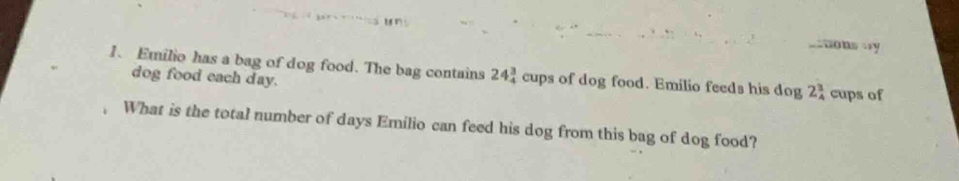1. emilio has a bag of dog food. the bag contains $24\\frac{3}{4}$ cups…