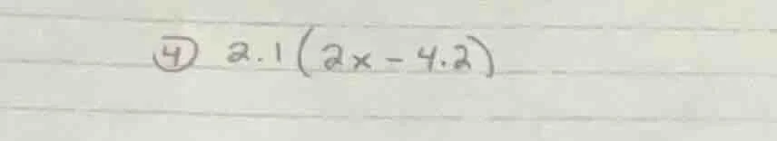 ④ 2.1(2x - 4.2)