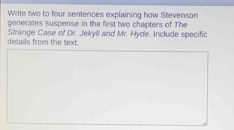 write two to four sentences explaining how stevenson generates suspense…