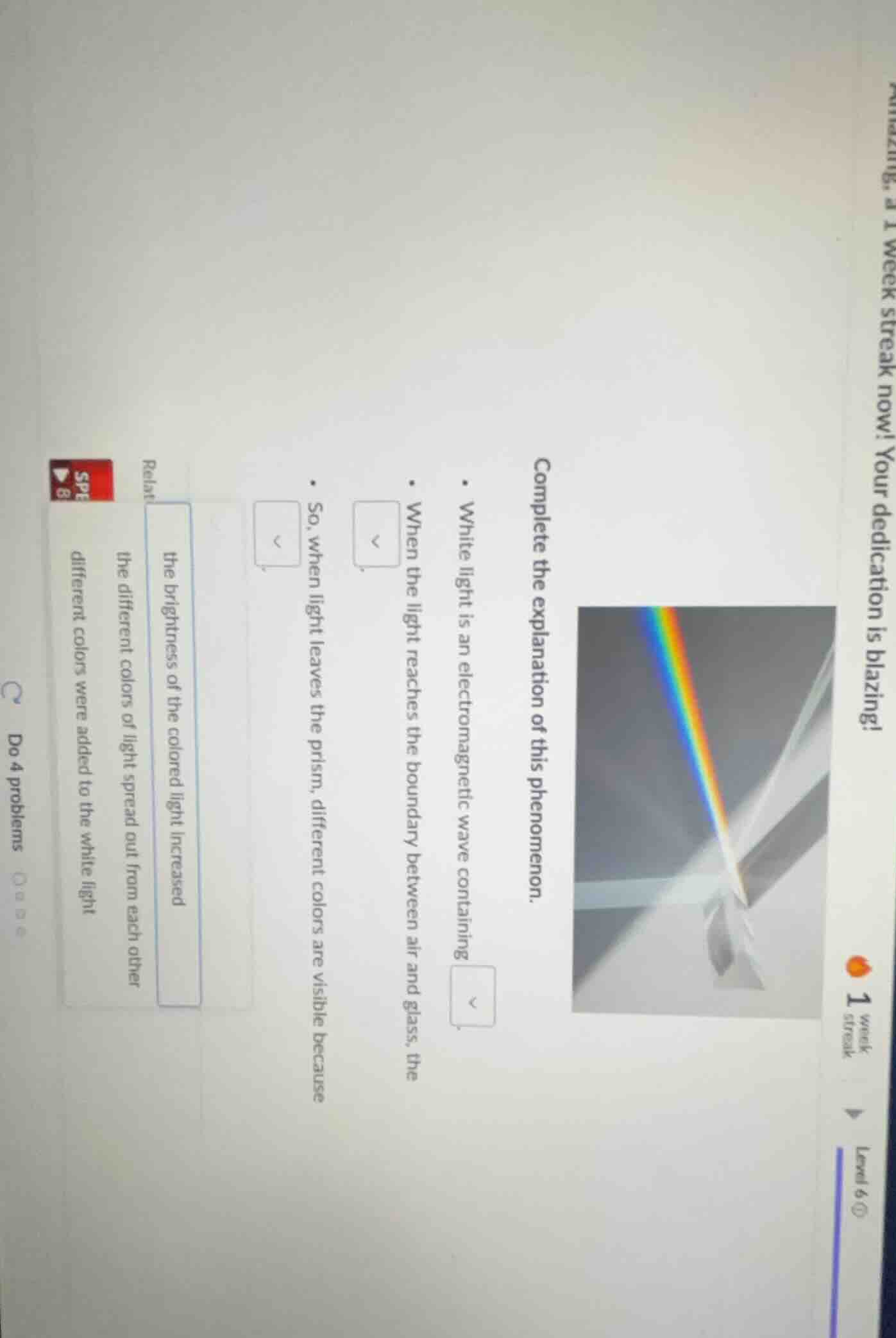 complete the explanation of this phenomenon. - white light is an electr…