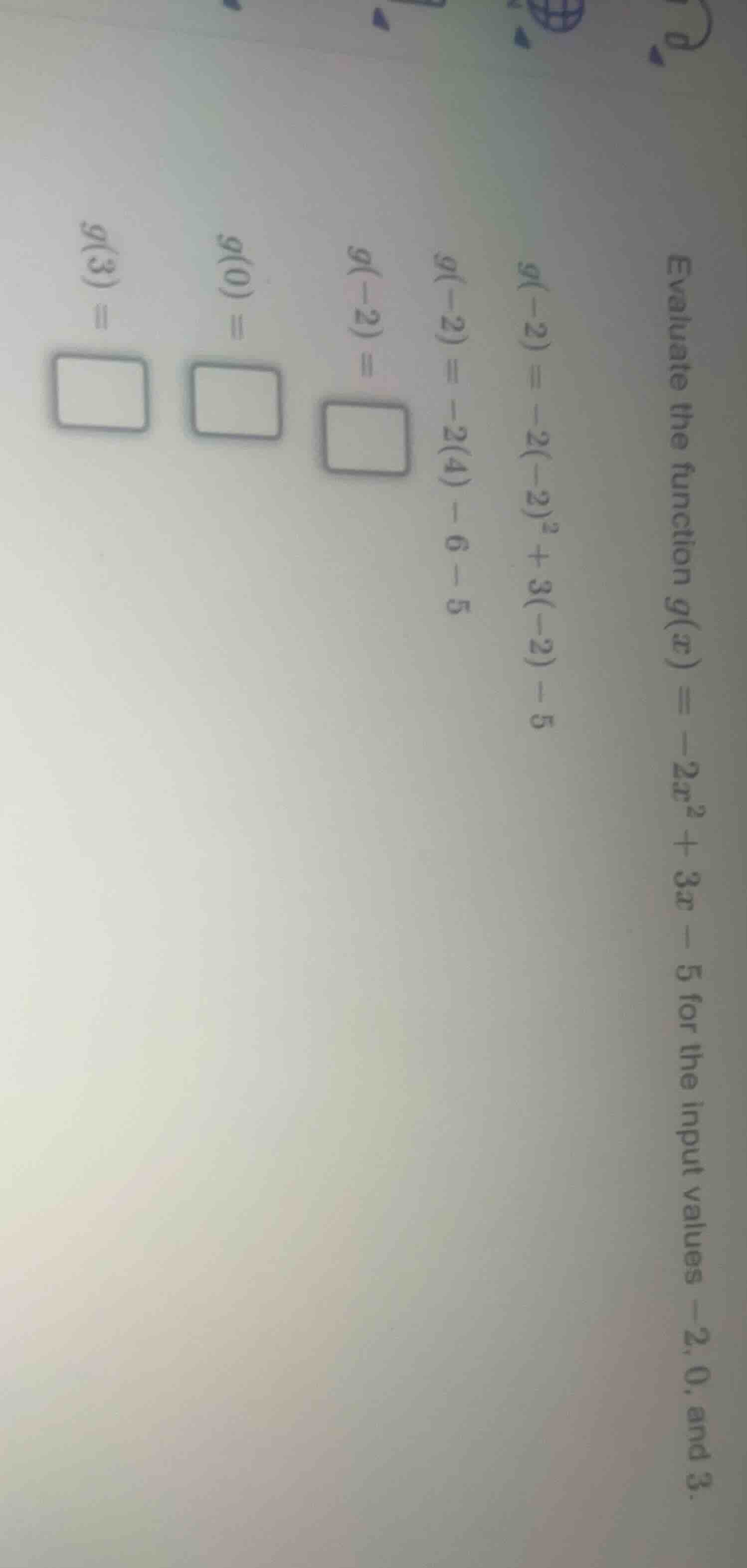 evaluate the function $g(x) = -2x^2 + 3x - 5$ for the input values $-2$…