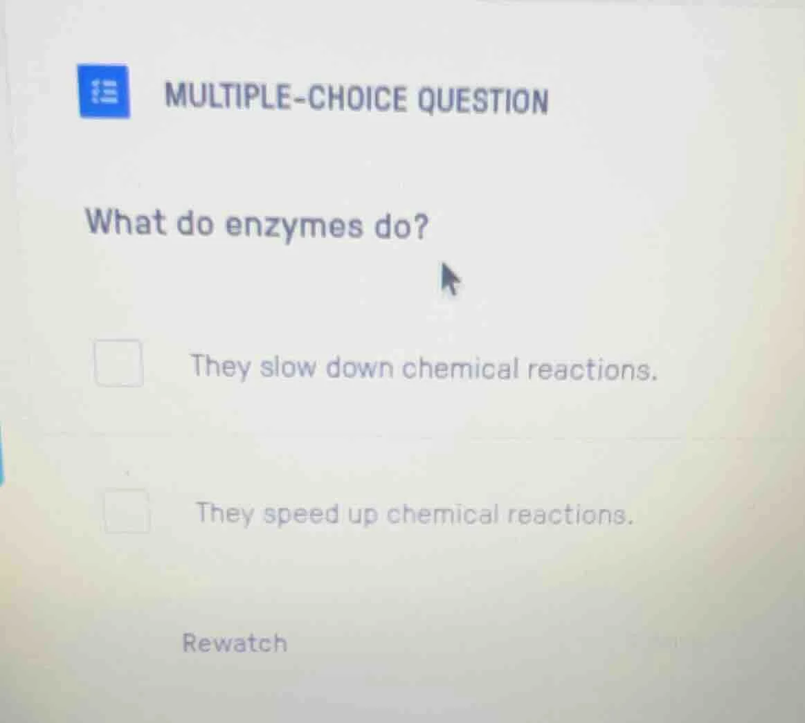 multiple-choice question what do enzymes do? they slow down chemical re…