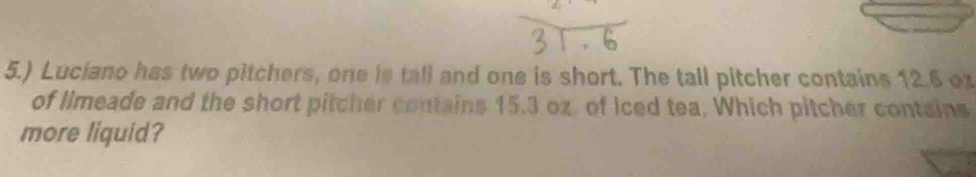 5.) luciano has two pitchers, one is tall and one is short. the tall pi…
