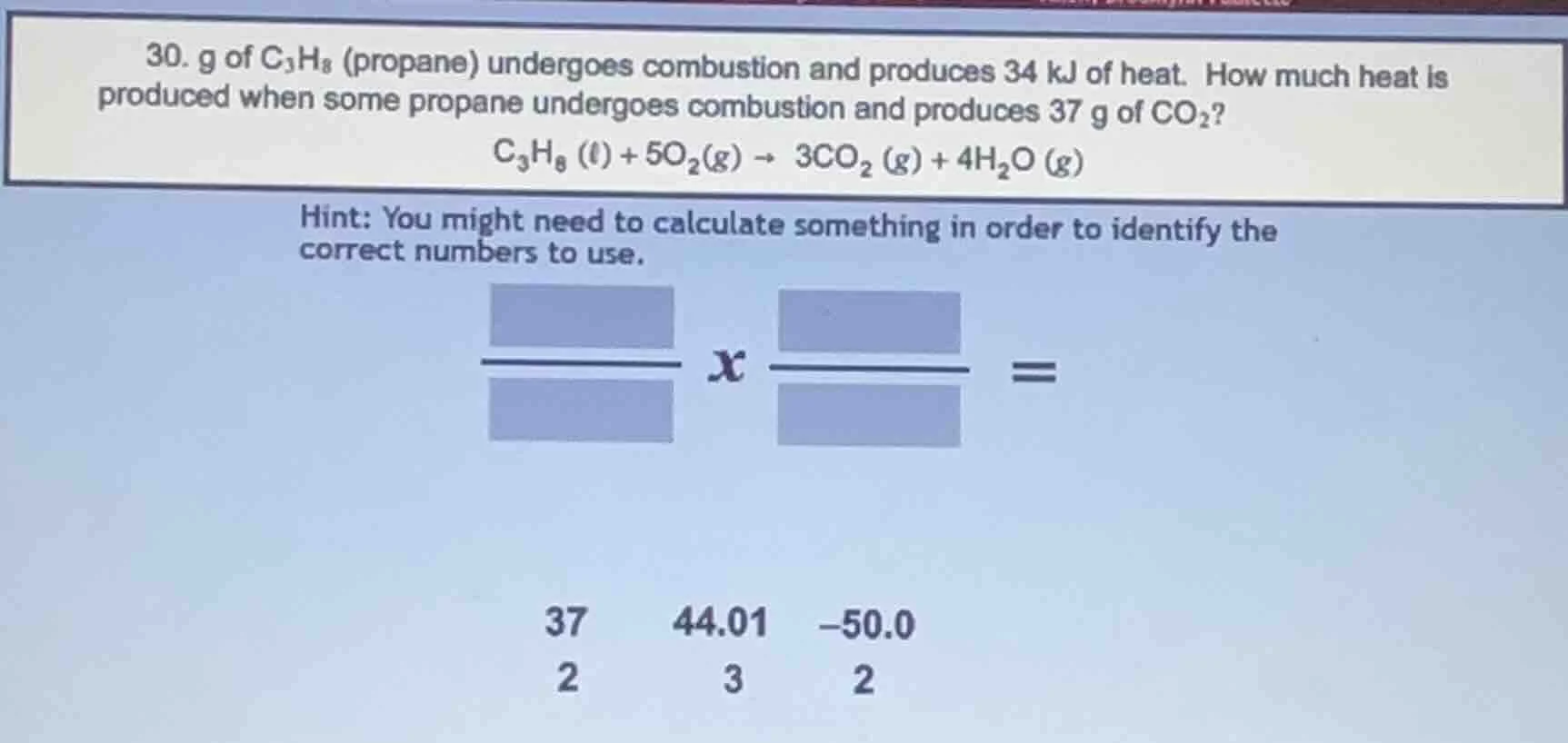 30. g of c₃h₈ (propane) undergoes combustion and produces 34 kj of heat…