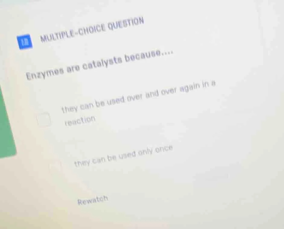 multiple-choice question enzymes are catalysts because.... they can be …