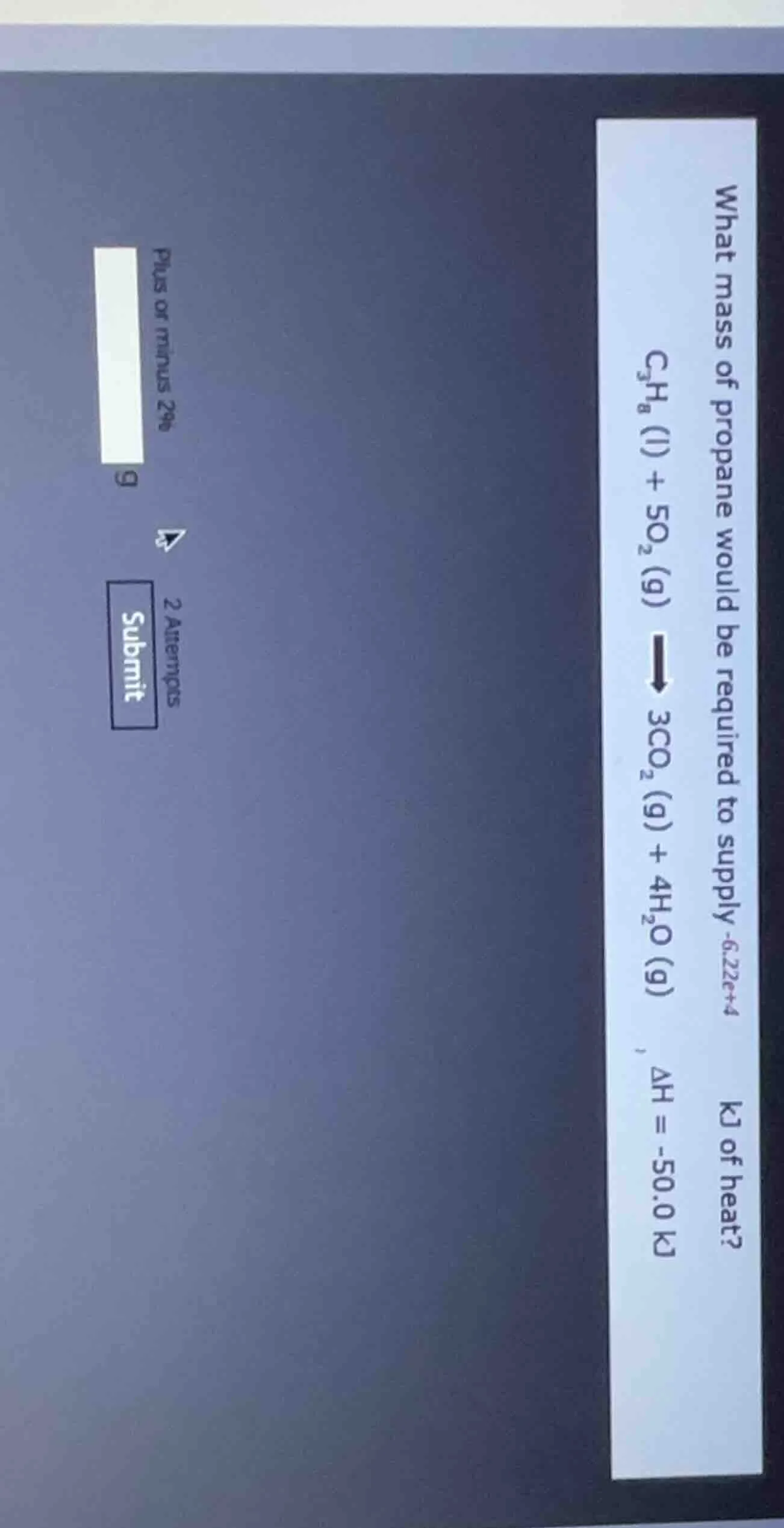 what mass of propane would be required to supply -6.22e+4 kj of heat? c…