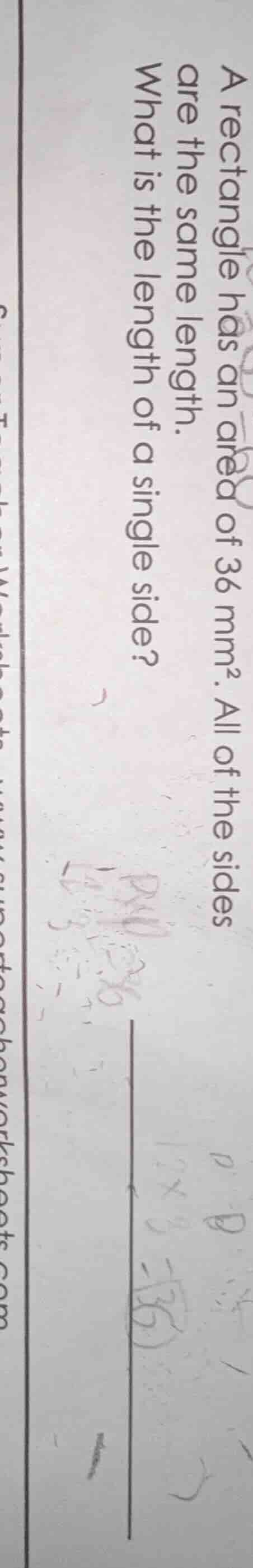 a rectangle has an area of 36 mm². all of the sides are the same length…