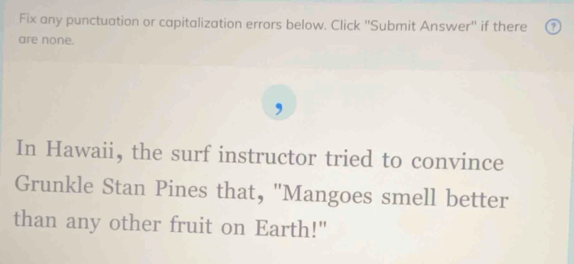 fix any punctuation or capitalization errors below. click \submit answe…