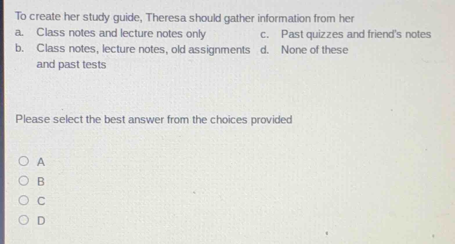 to create her study guide, theresa should gather information from her a…